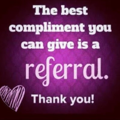 The best compliment you can give is a referral - thank you